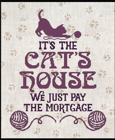 click here to view larger image of It's the Cats House we Just Pay the Mortgage (chart)