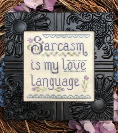click here to view larger image of Sarcasm is My Love Language (chart)