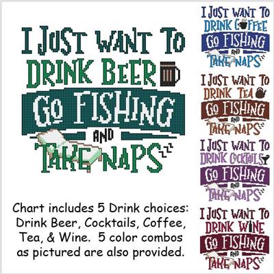 click here to view larger image of I Just Want to Drink Beer Go Fishing and Take Naps (chart)