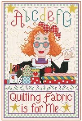 click here to view larger image of Quilting Fabric is for ME! (chart)