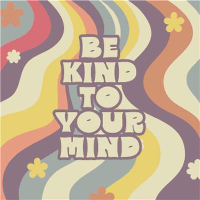 click here to view larger image of Be Kind to Your Mind (chart)